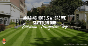 Amazing Hotels where we stayed on our European Honeymoon Trip