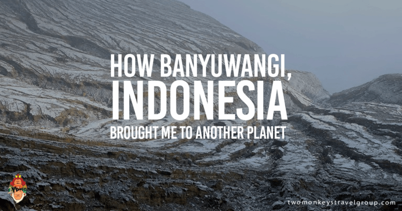How Banyuwangi, Indonesia Brought Me To Another Planet
