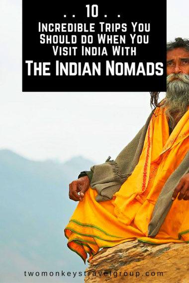 10 Incredible Trips You Should do When You Visit India with The Indian Nomads