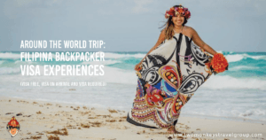 Around the World Trip: Filipina Backpacker Visa Experiences