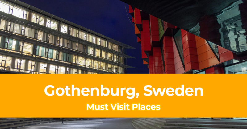 Explore Gothenburg, Sweden 10 Must Visit Places in This Underrated But Beautiful City