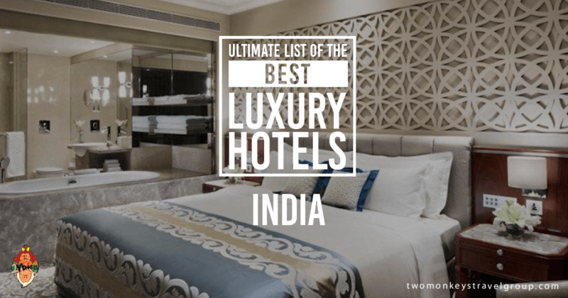 Ultimate List of the Best Luxury Hotels in India