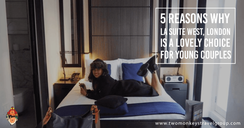 5 Reasons Why La Suite West is a Lovely Choice for Young Couples in London!