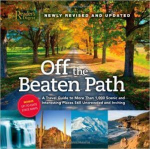 Off the Beaten Path: A Travel Guide to More Than 1000 Scenic and Interesting Places Still Uncrowded and Inviting