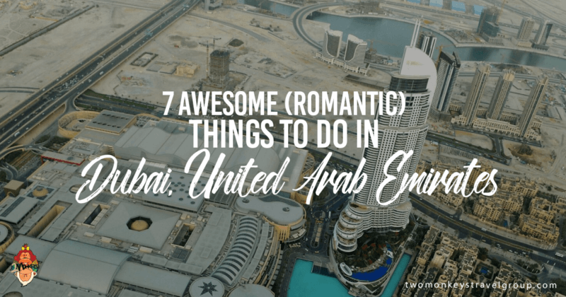 7 Awesome (Romantic) things to do in Dubai, United Arab Emirates