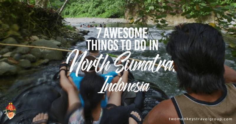 7 Awesome Things to Do in North Sumatra, Indonesia