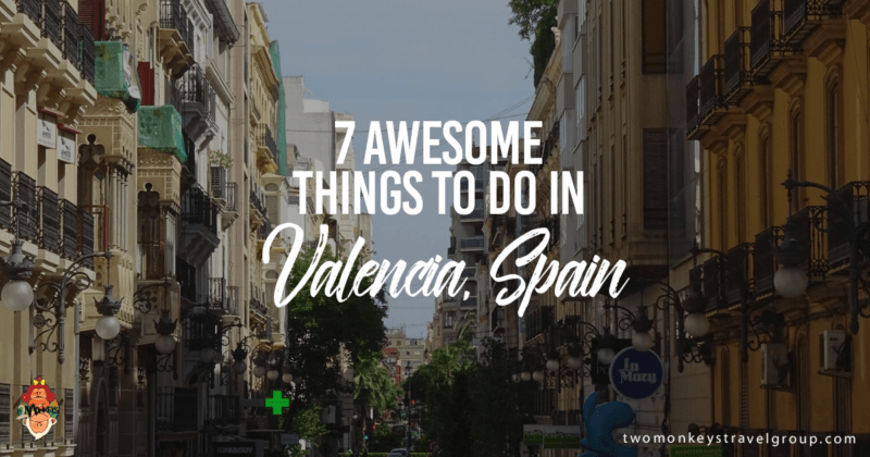 7 Awesome Things to do in Valencia, Spain