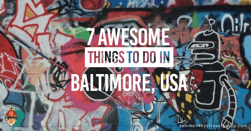 7 Awesome Things to Do in Baltimore, USA