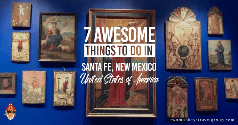 7 Awesome Things to Do in Santa Fe, New Mexico, USA