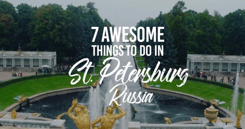 7 Awesome Things to Do in St. Petersburg, Russia