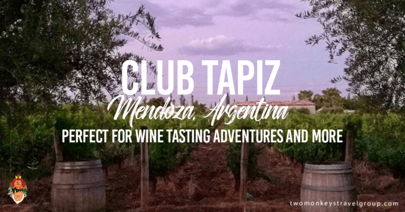 Bodega Y Club Tapiz, Mendoza Argentina – Perfect for Wine Tasting Adventures and More