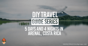 DIY Travel Guide Series: 5 Days and 4 Nights in Arenal, Costa Rica