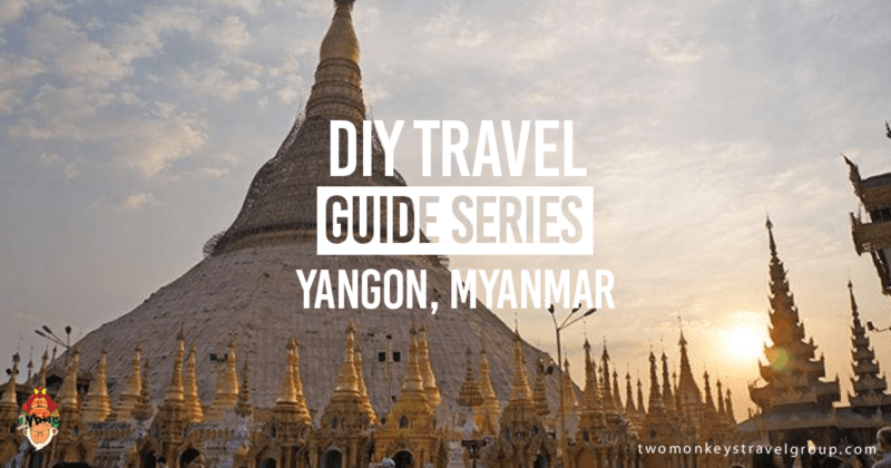 DIY Travel Guide to Yangon, Myanmar