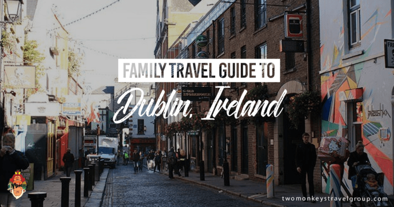 Family Travel Guide to Dublin, Ireland