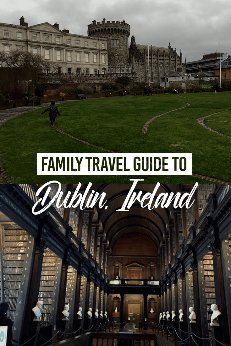 Family Travel Guide to Dublin, Ireland