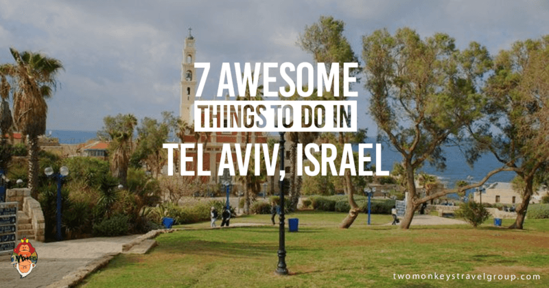 7 Awesome Things to Do in Tel Aviv, Israel