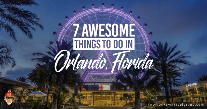 7 Awesome Things to Do in Orlando, Florida