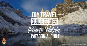 DIY Travel Guide to Puerto Natales, Patagonia, Chile