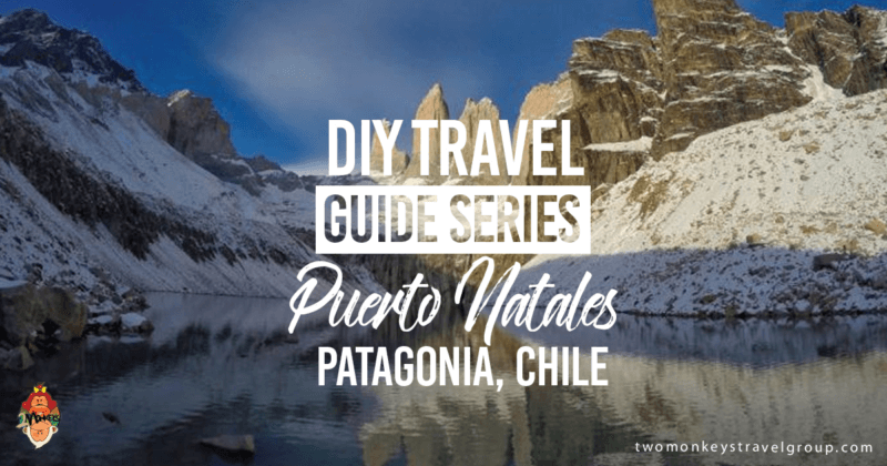 DIY Travel Guide to Puerto Natales, Patagonia, Chile