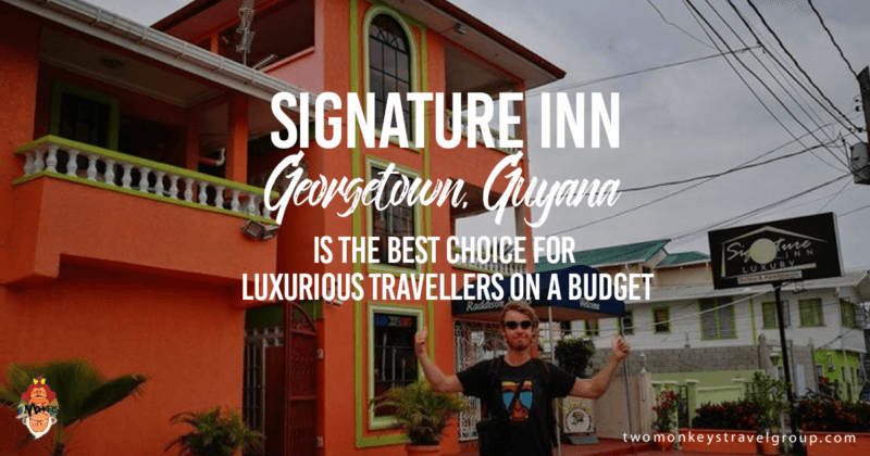 Signature Inn, Georgetown, Guyana is the Best Choice for Luxurious Travellers on a Budget