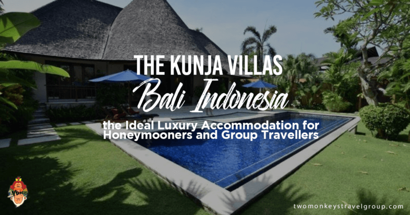 The Kunja Villas Bali Indonesia, the Ideal Luxury Accommodation for Honeymooners and Group Travellers