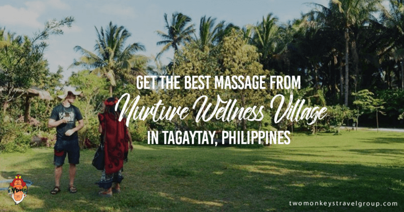Get the Best Massage from Nurture Wellness Village in Tagaytay, Philippines