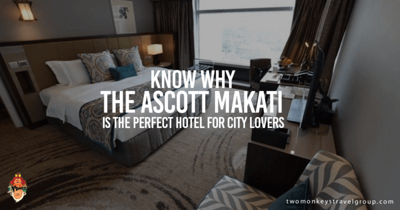 Why The Ascott Makati is the Perfect Hotel for City Lovers