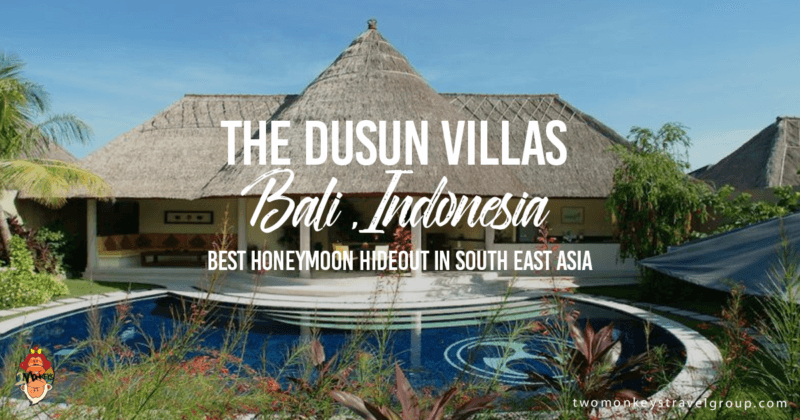The Dusun Villas Bali Indonesia – Best Honeymoon Hideout in South East Asia