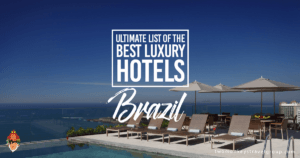 Ultimate List of Best Luxury Hotels in Brazil