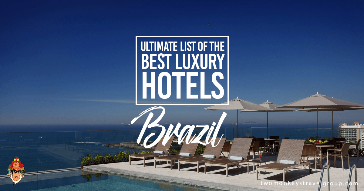 Ultimate List of Best Luxury Hotels in Brazil