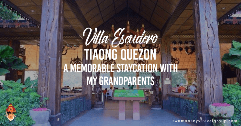 Villa Escudero Tiaong Quezon – A Memorable Staycation with my Grandparents