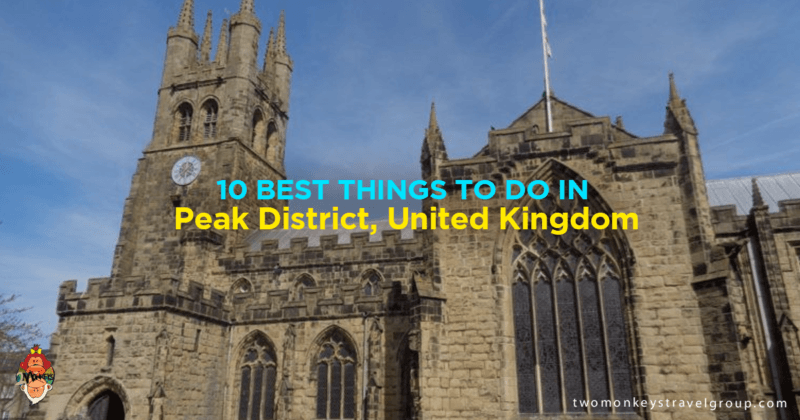 10 Best Things to Do in Peak District, United Kingdom – Where to Go, Attractions to Visit