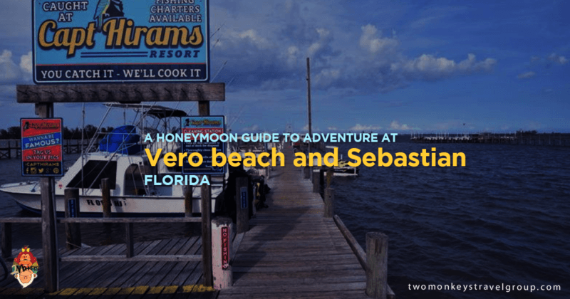 A Honeymoon guide to adventure at Vero beach and Sebastian , Florida