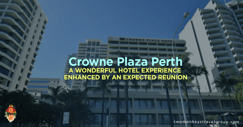 Crowne Plaza Perth - A Wonderful Hotel Experience Enhanced by an Expected Reunion