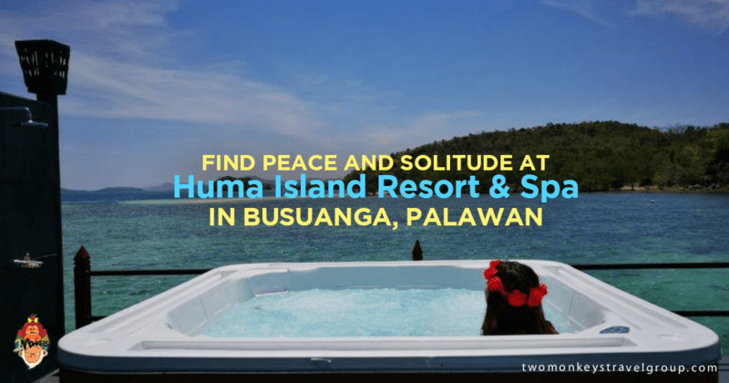 Find Peace and Solitude at HUMA Island Resort and Spa in Busuanga, Palawan