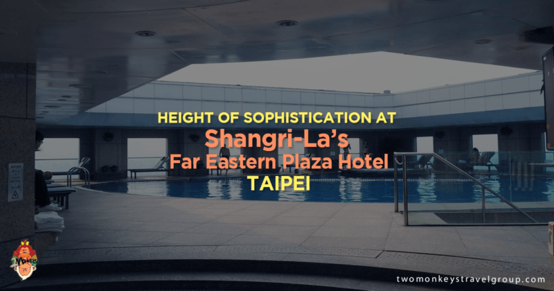 Height of Sophistication at Shangri-La's Far Eastern Plaza Hotel, Taipei