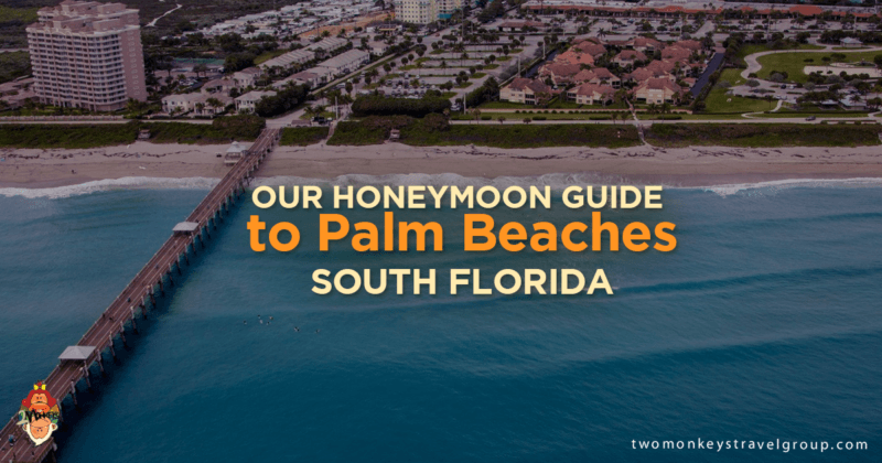 Our Honeymoon Guide to Palm Beaches, South Florida