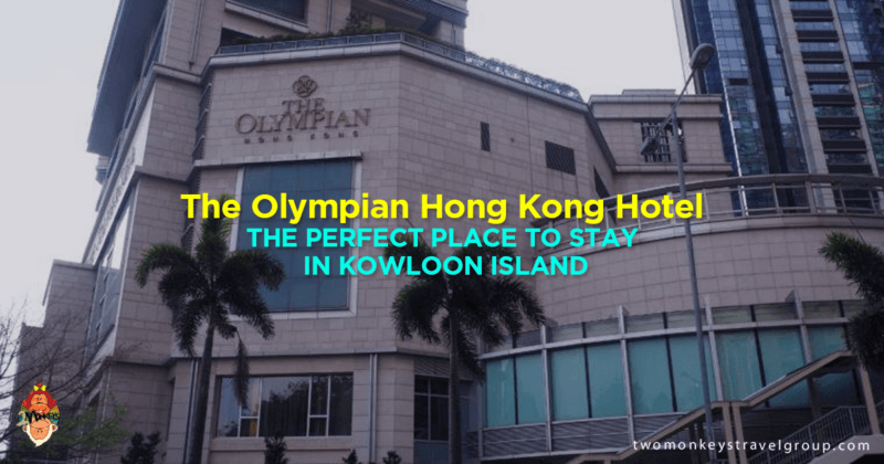 The Olympian Hong Kong Hotel - The Perfect Place to Stay in Kowloon Island