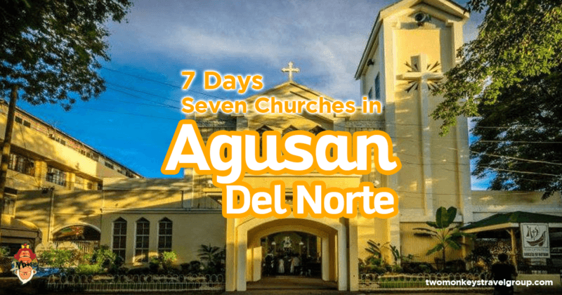 7 Days Seven Churches in Agusan Del Norte - Itinerary for Visita Iglesia in Agusan Del Norte, Mindanao