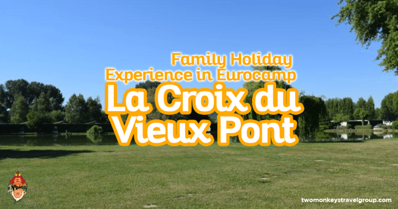 Family Holiday Experience in Eurocamp - La Croix du Vieux Ponta