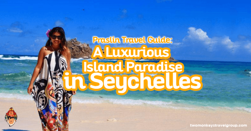 Praslin Travel Guide: A Luxurious Island Paradise in Seychelles