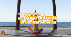 10 Best Hotels and Resorts With Yoga Retreats in Central America