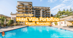 A Truly Remarkable Stay At Hotel Villa Portofino In Kigali, Rwanda