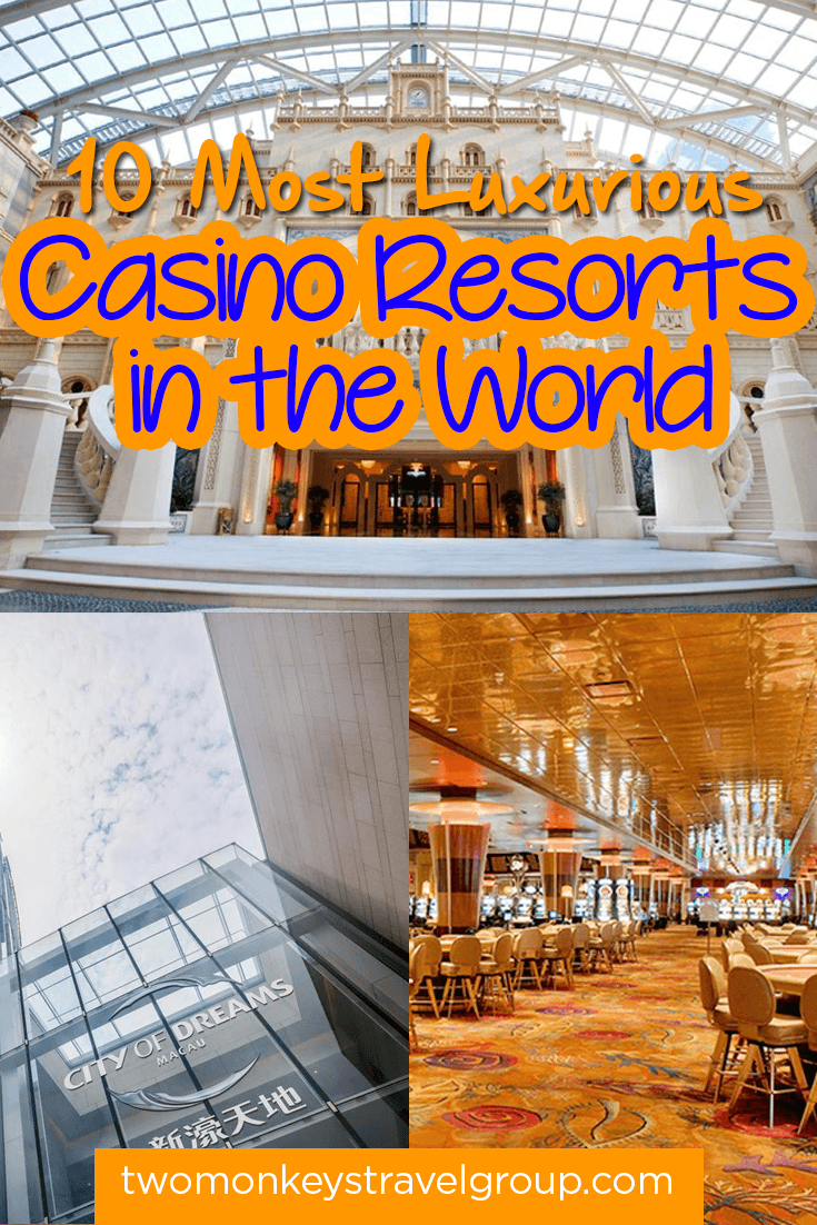 10 Most Luxurious Casino Resorts in the World