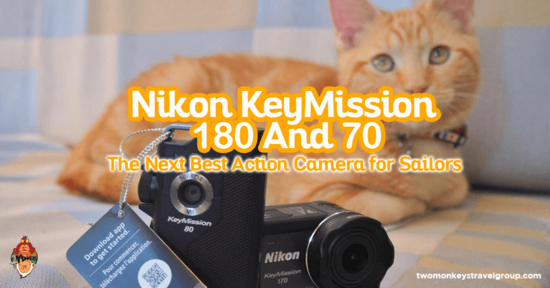Nikon KeyMission 180 And 70 The Next Best Action Camera for Sailors