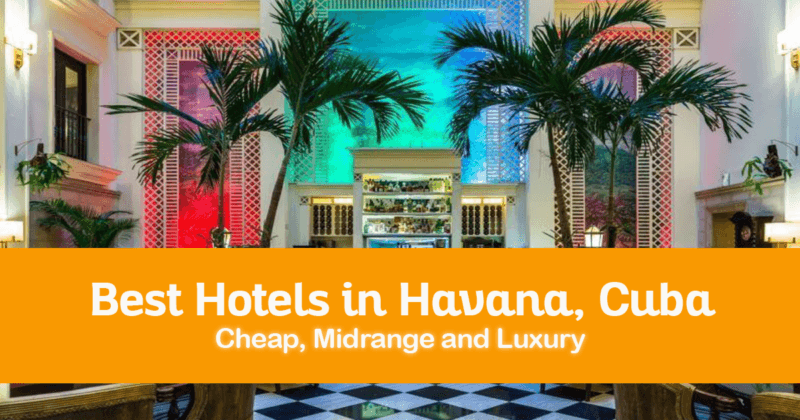 20 Best Hotels in Havana, Cuba - Cheap, Midrange and Luxury