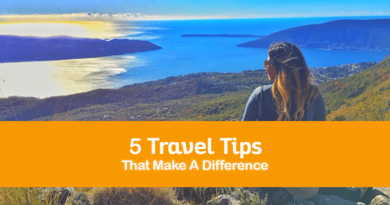 5 Travel Tips That Make A Difference