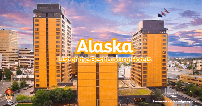 List of the Best Luxury Hotels in Alaska, USA