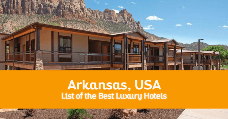 List of the Best Luxury Hotels in Arkansas, USA