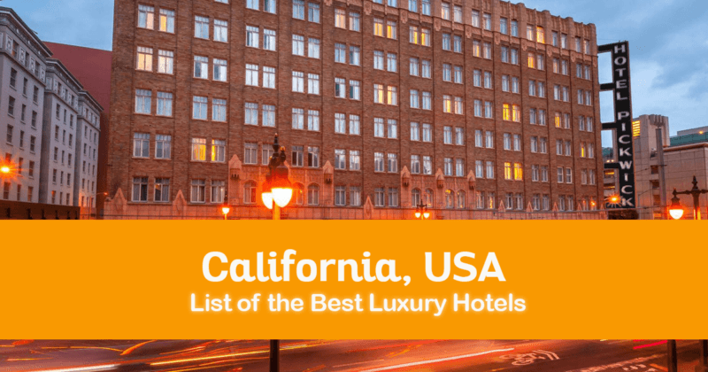List of the Best Luxury Hotels in California, USA